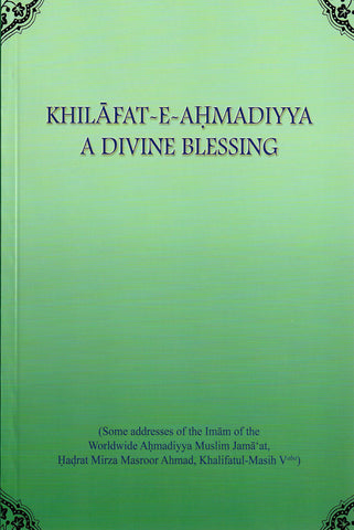 Khilafat-e-Ahmadiyya A Divine Blessing