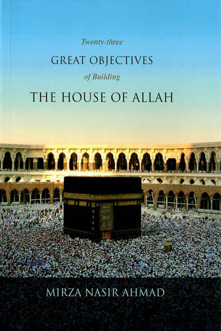 Twenty three Great Objectives of Building the House of Allah